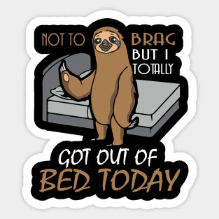 Funny Sloth T shirt Totally Got Out Of Bed Today Sticker